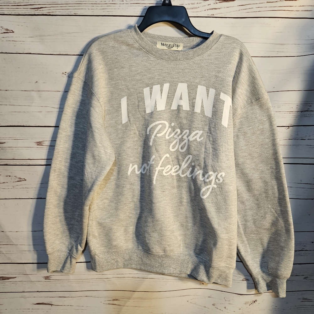 Wound Up I Want Pizza Not Feelings Graphic Sweatshirt Crewneck Gray SZ MEDIUM